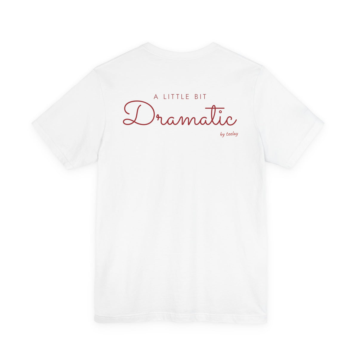 A Little Bit Dramatic Tee