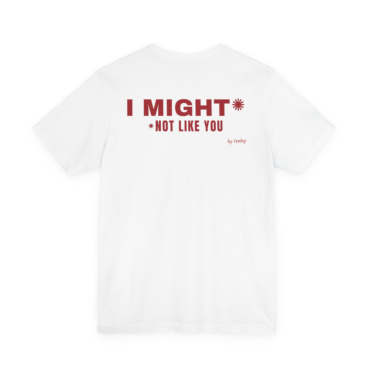 I Might Not Like You Tee