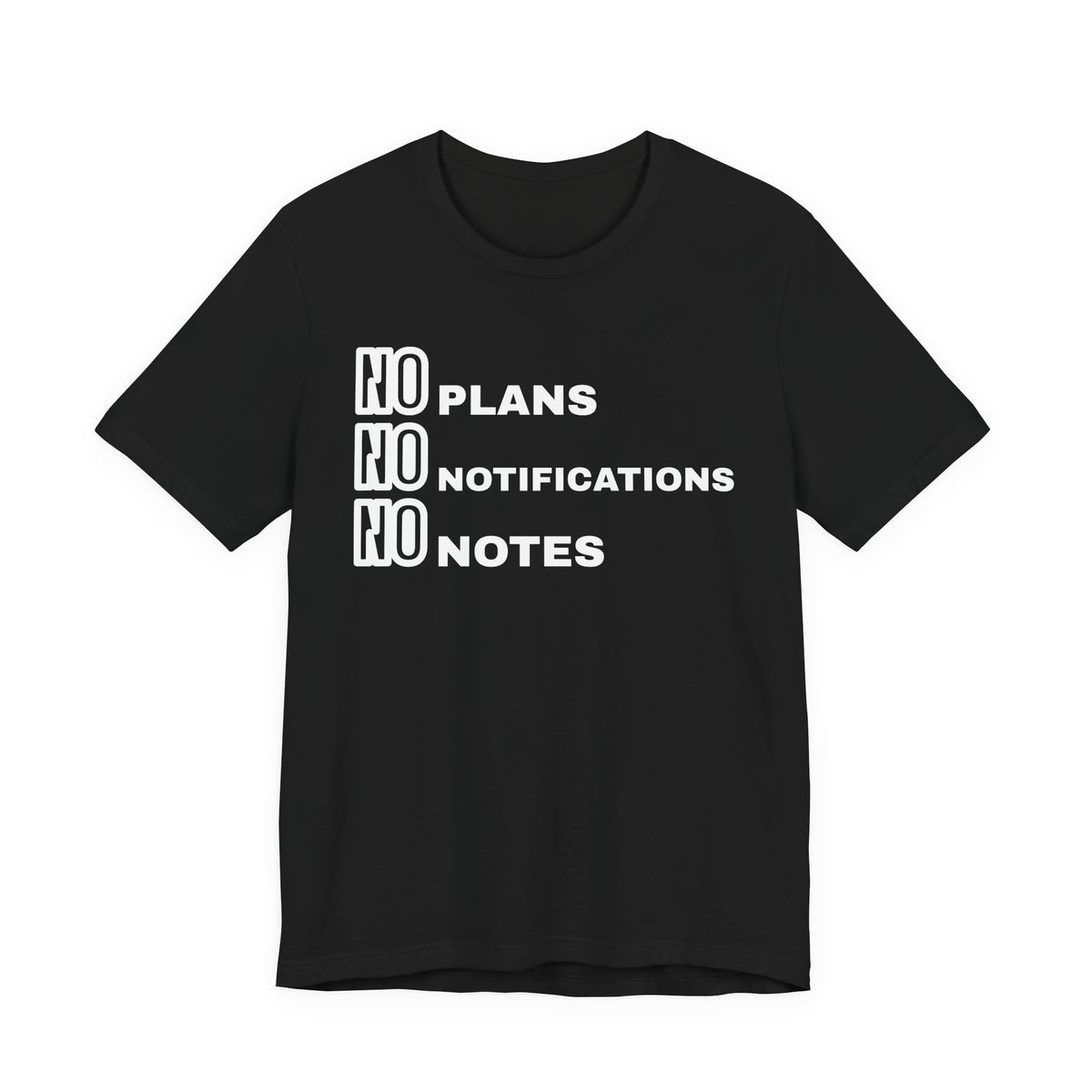 Front of a black t shirt with No Plans No Notifications No Notes printed in white
