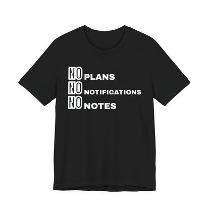 Front of a black t shirt with No Plans No Notifications No Notes printed in white