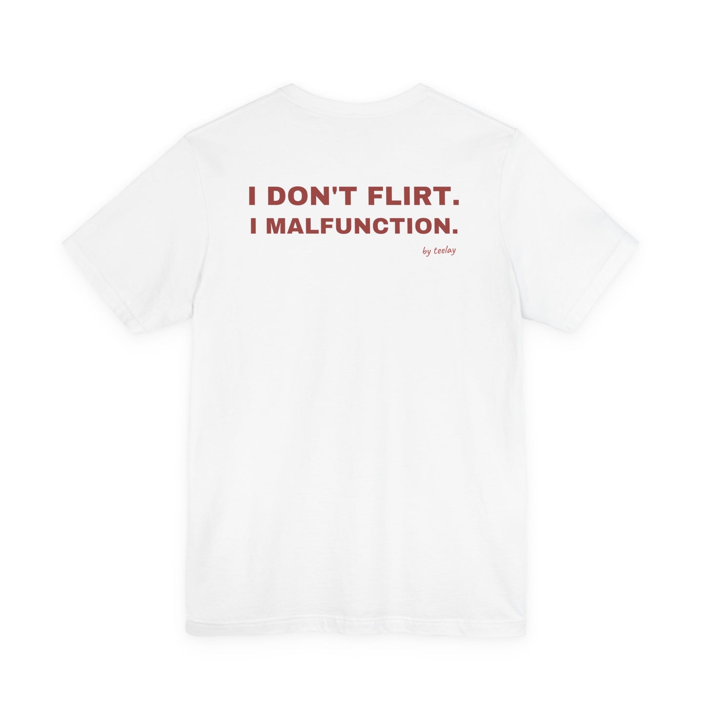 I Don't Flirt, I Malfunction Tee