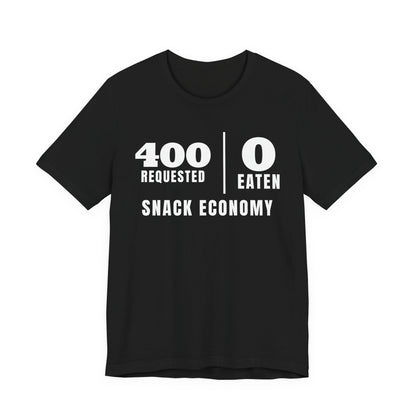 Front of a black t shirt with Snack Economy: 400 Requested, 0 Eaten printed in white