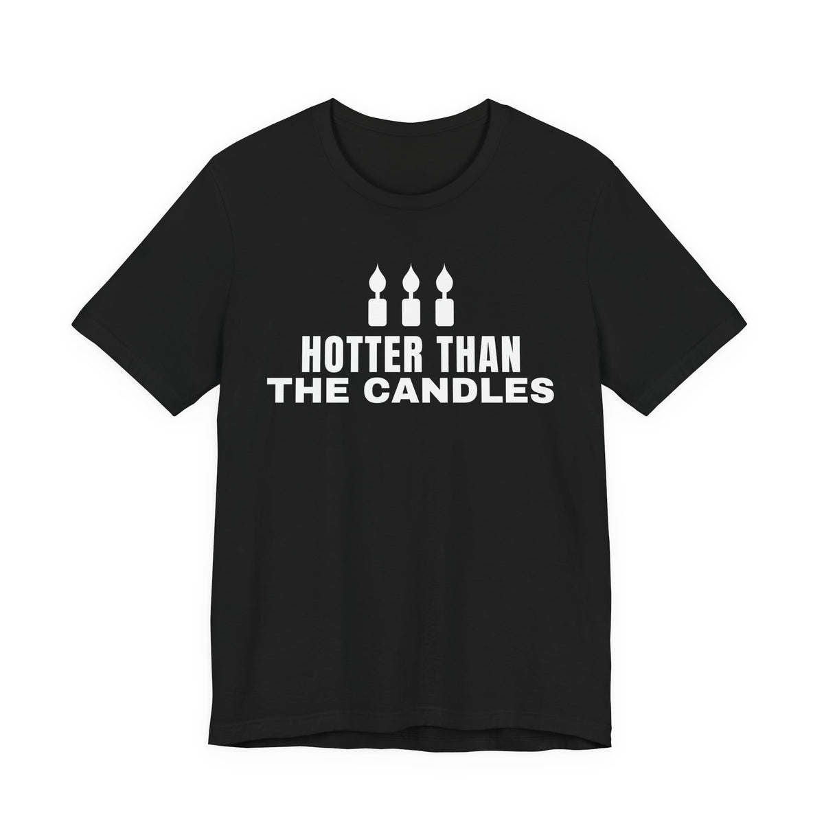 Hotter Than The Candles Tee