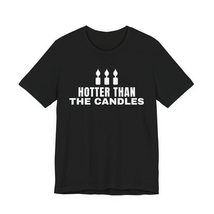 Hotter Than The Candles Tee