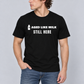 Aged Like Milk. Still Here. Tee for Men