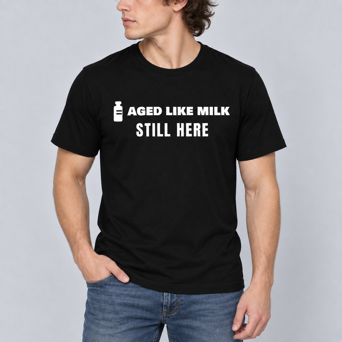 Aged Like Milk. Still Here. Tee for Men
