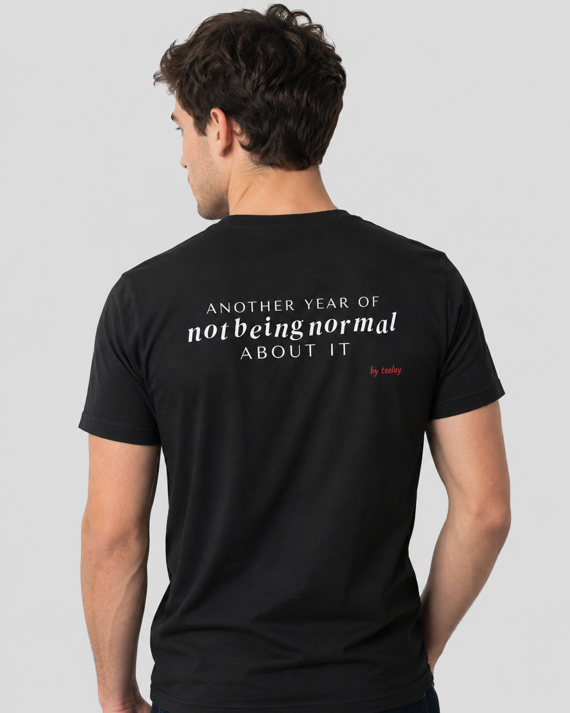 Another Year Of Not Being Normal About It Tee for Men