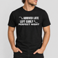 Arrived Late Left Early Perfect Night Tee for Men