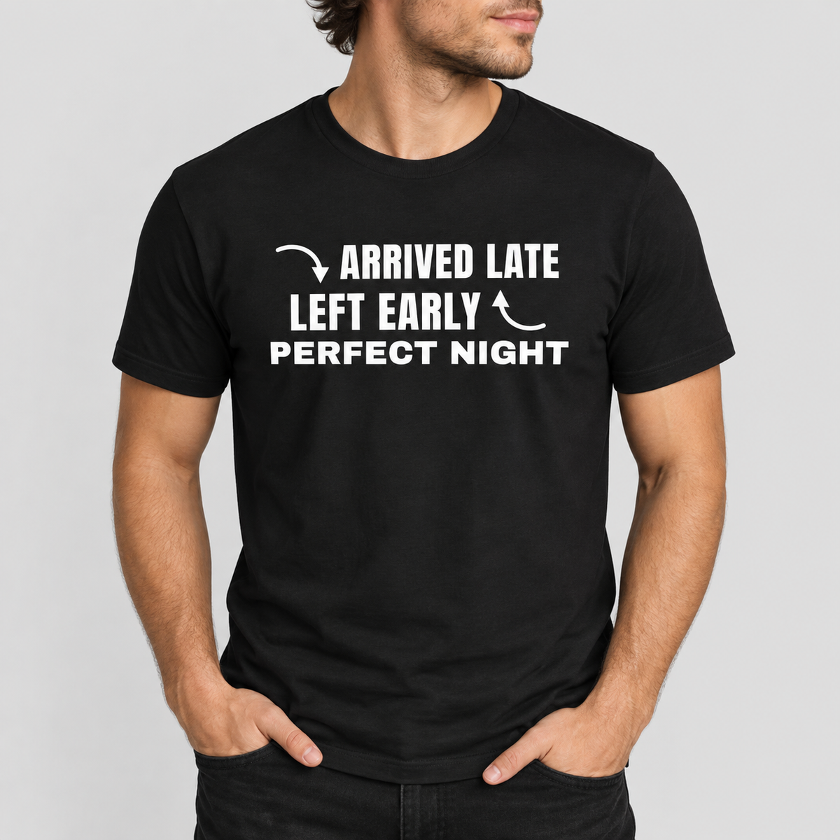 Arrived Late Left Early Perfect Night Tee for Men