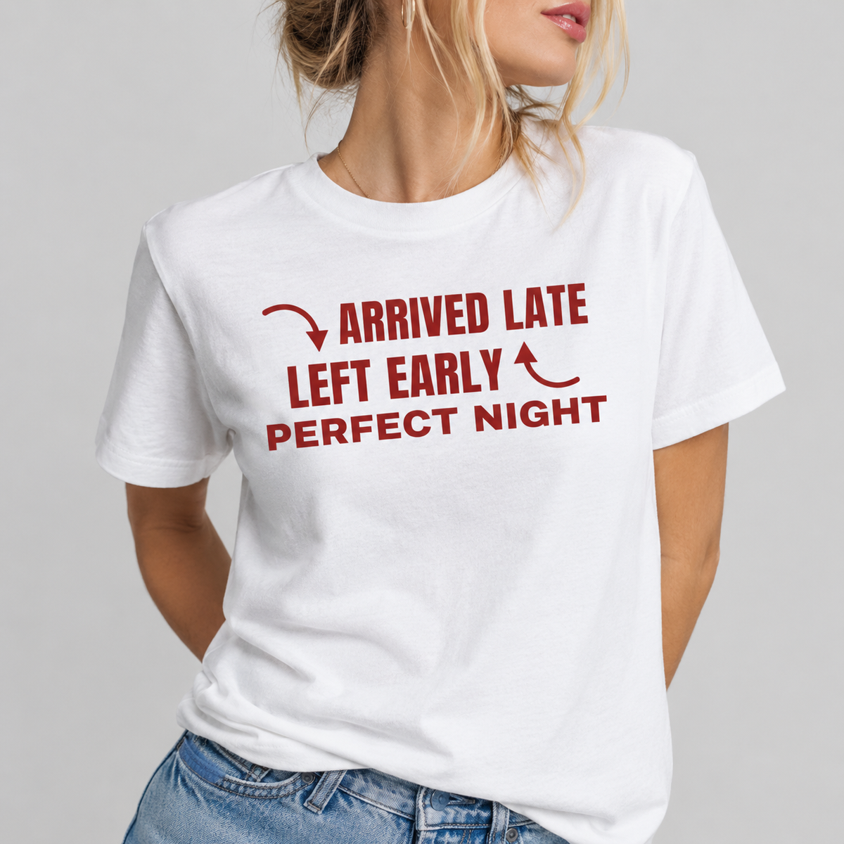 Arrived Late Left Early Perfect Night Tee for Women