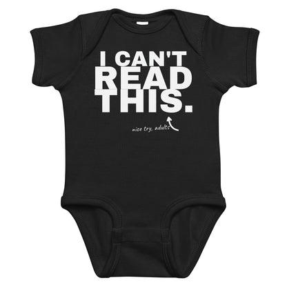 Black baby bodysuit with I Can't Read This printed in white on the front