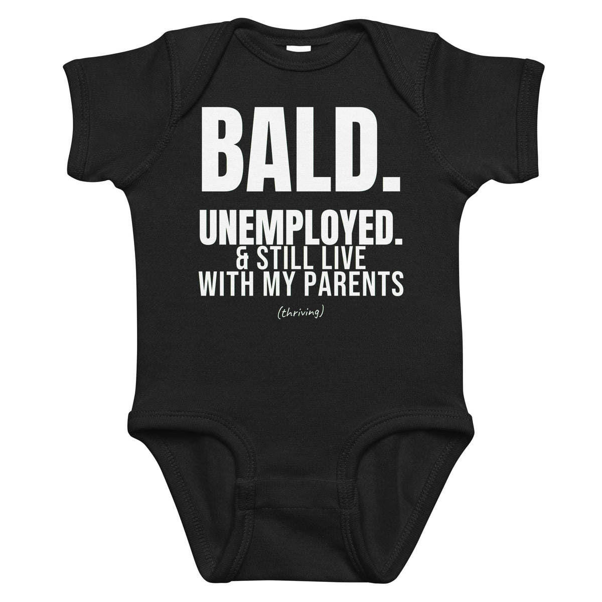 Black baby bodysuit with Bald. Unemployed. & Still Live With My Parents printed in white on the front