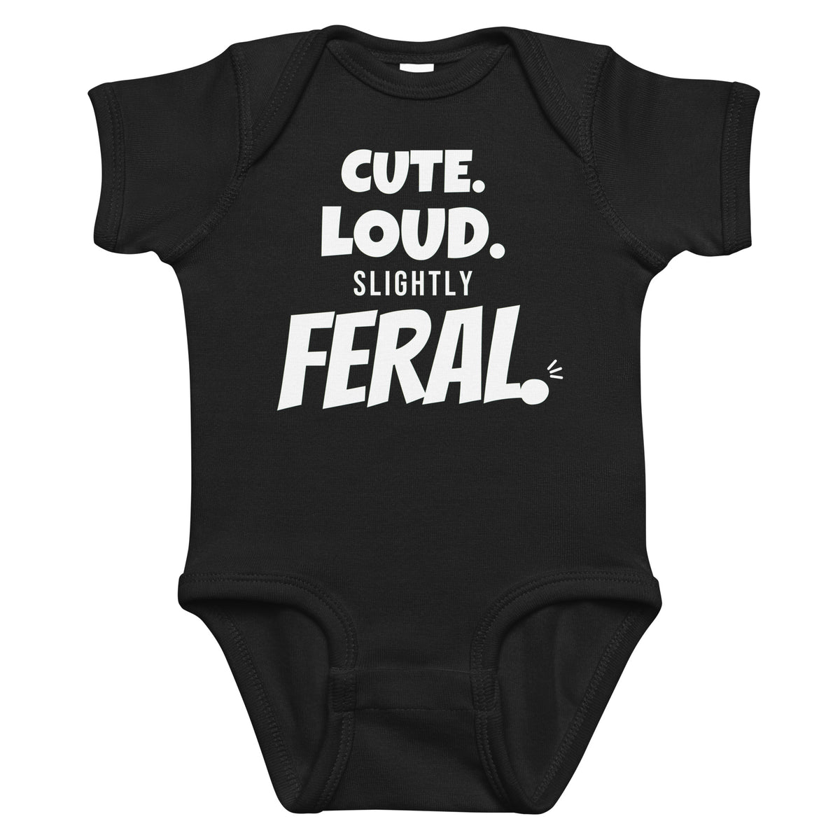 Black baby bodysuit with Cute. Loud. Slightly Feral. printed in white on the front