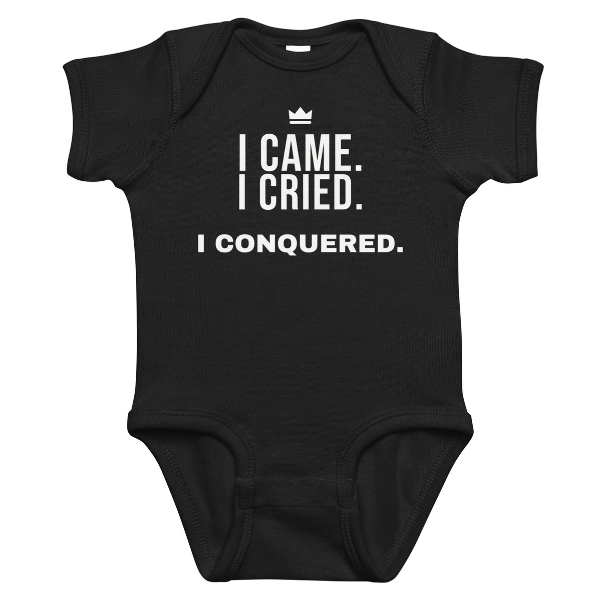 Black baby bodysuit with I Came. I Cried. I Conquered. printed in white on the front