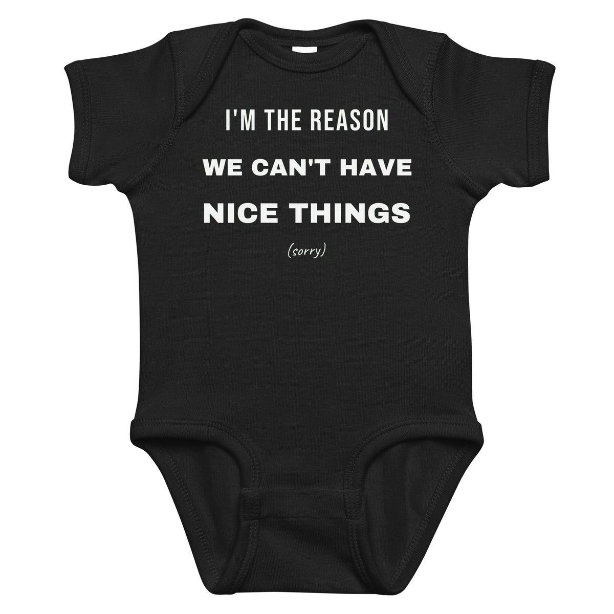 Black baby bodysuit with I'm The Reason We Can't Have Nice Things printed in white on the front