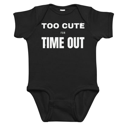 Black baby bodysuit with Too Cute For Time Out printed in white on the front