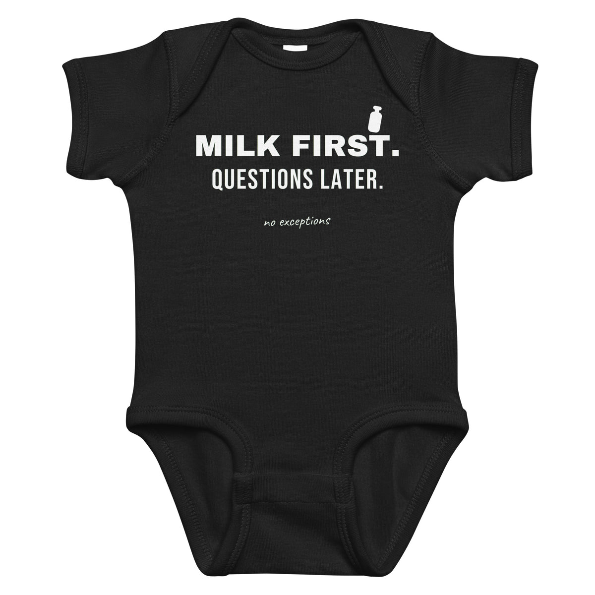 Black baby bodysuit with Milk First. Questions Later. printed in white on the front