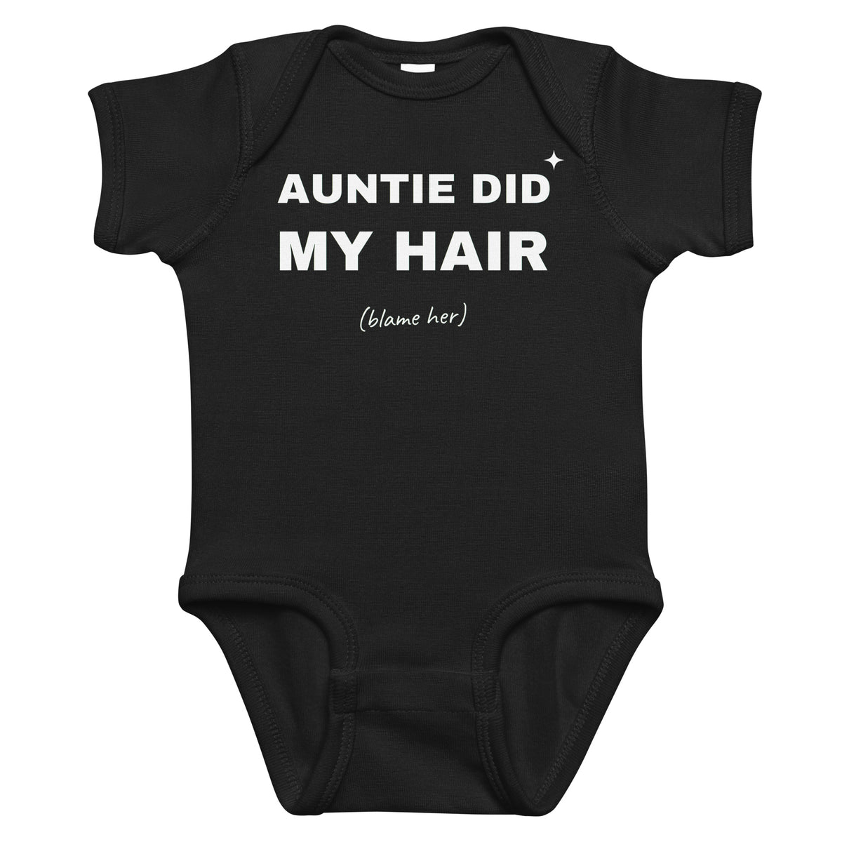 Black baby bodysuit with Auntie Did My Hair (Blame Her) printed in white on the front
