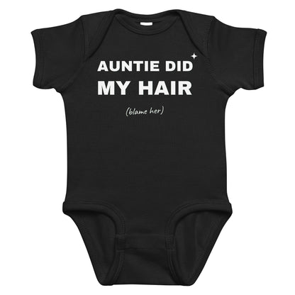 Black baby bodysuit with Auntie Did My Hair (Blame Her) printed in white on the front