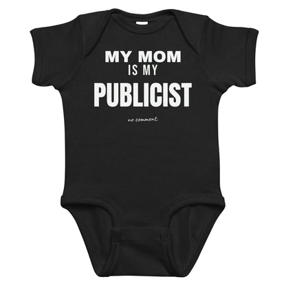 Black baby bodysuit with My Mom Is My Publicist printed in white on the front