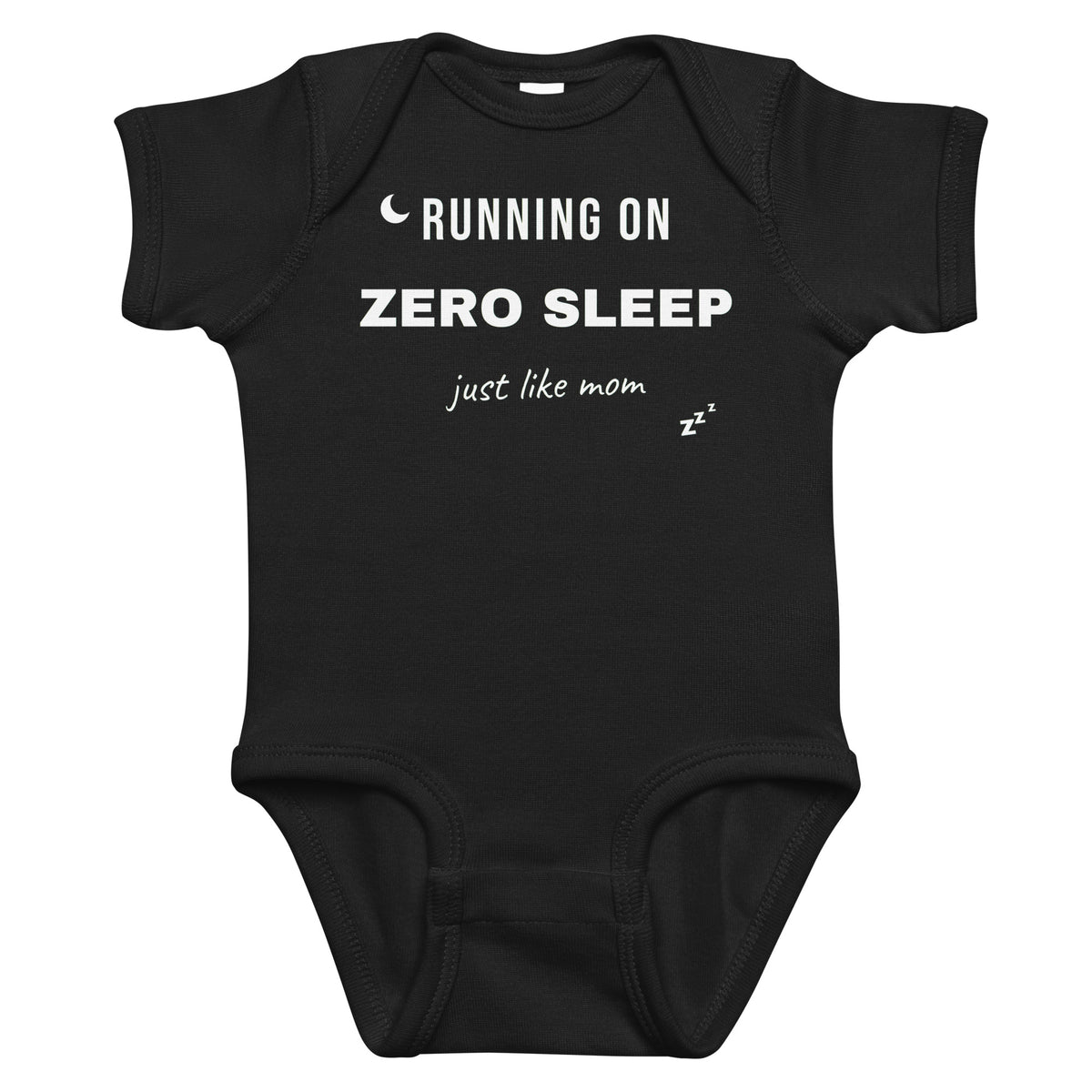 Black baby bodysuit with Running On Zero Sleep Just Like Mom printed in white on the front