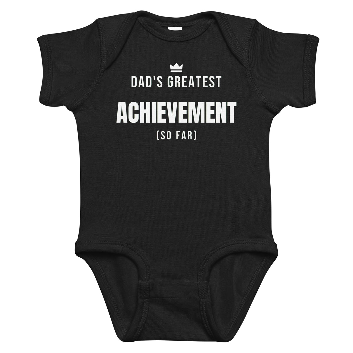 Black baby bodysuit with Dad's Greatest Achievement printed in white on the front