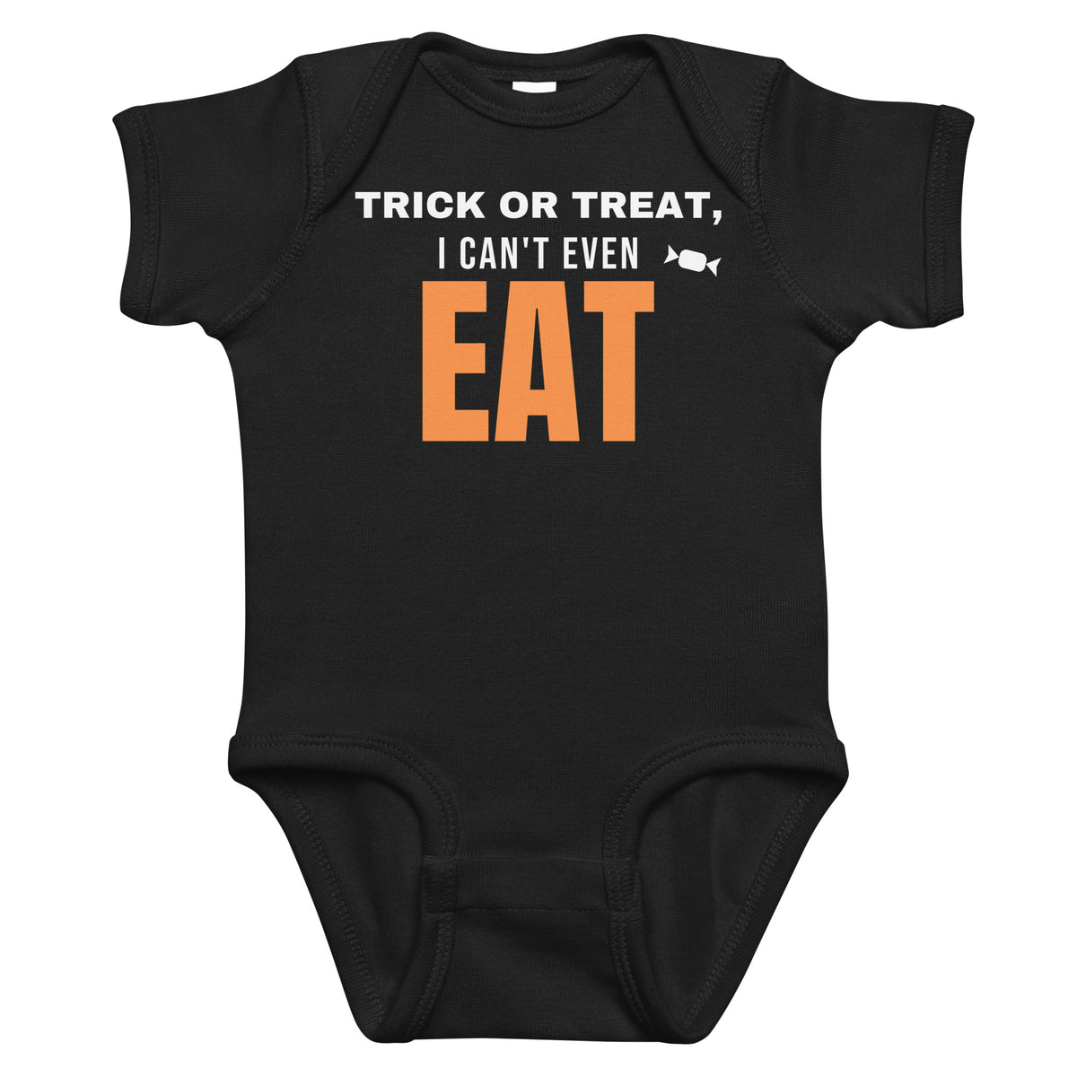 Black baby bodysuit with Trick Or Treat, I Can't Even Eat printed in orange on the front