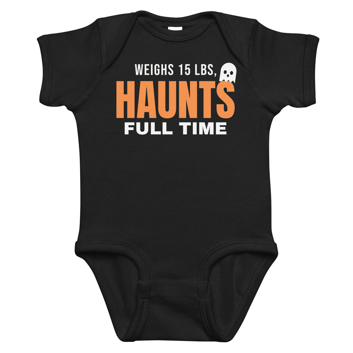 Black baby bodysuit with Weighs 15 Lbs, Haunts Full Time printed in orange on the front