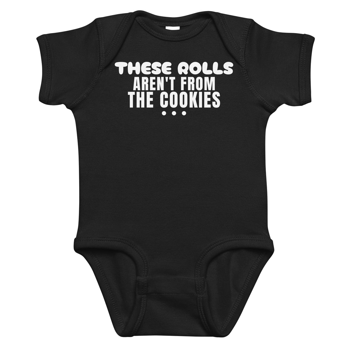 Black baby bodysuit with These Rolls Aren't From The Cookies printed in white on the front