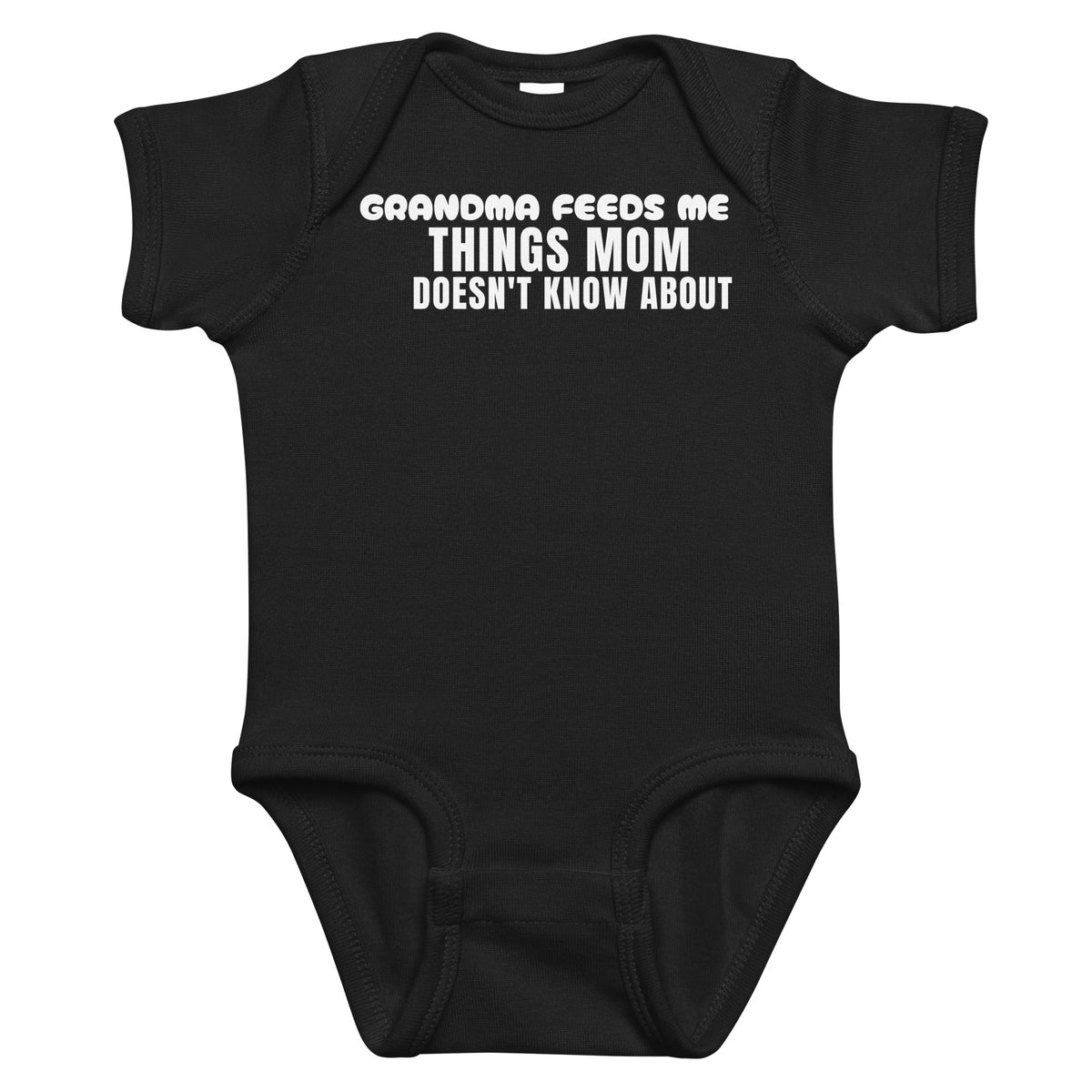 Black baby bodysuit with Grandma Feeds Me Things Mom Doesn't Know About printed in white on the front