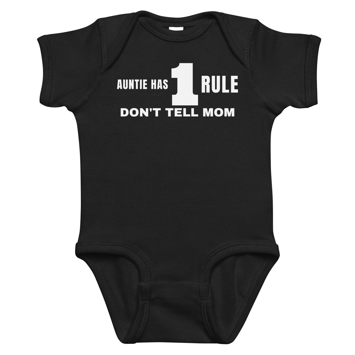 Black baby bodysuit with Auntie Has 1 Rule Don't Tell Mom printed in white on the front