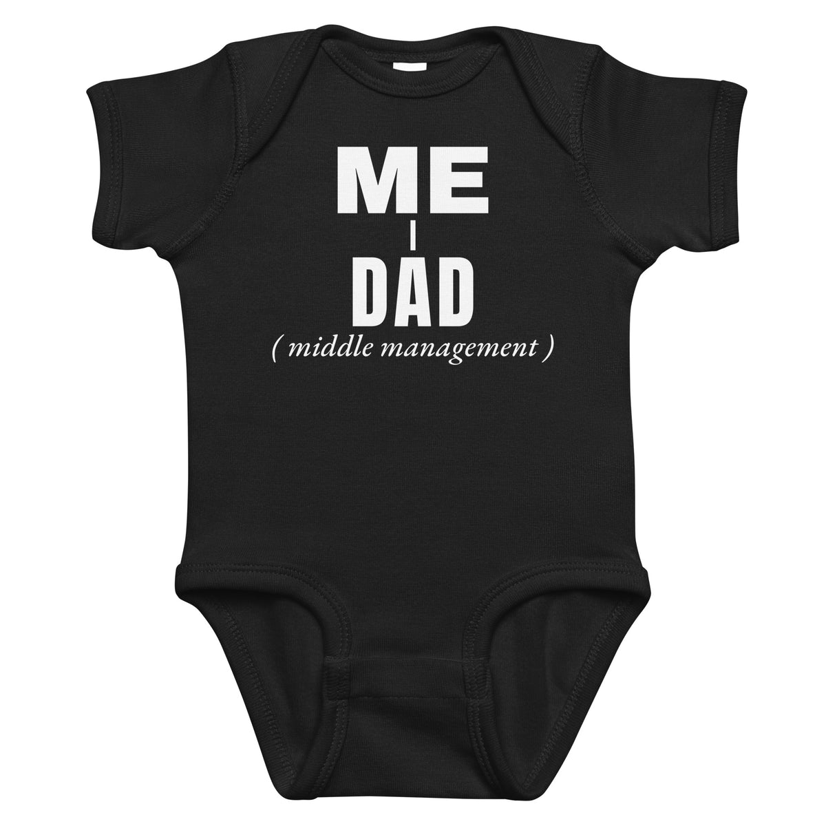 Black baby bodysuit with Me. Dad. Middle Management. printed in white on the front