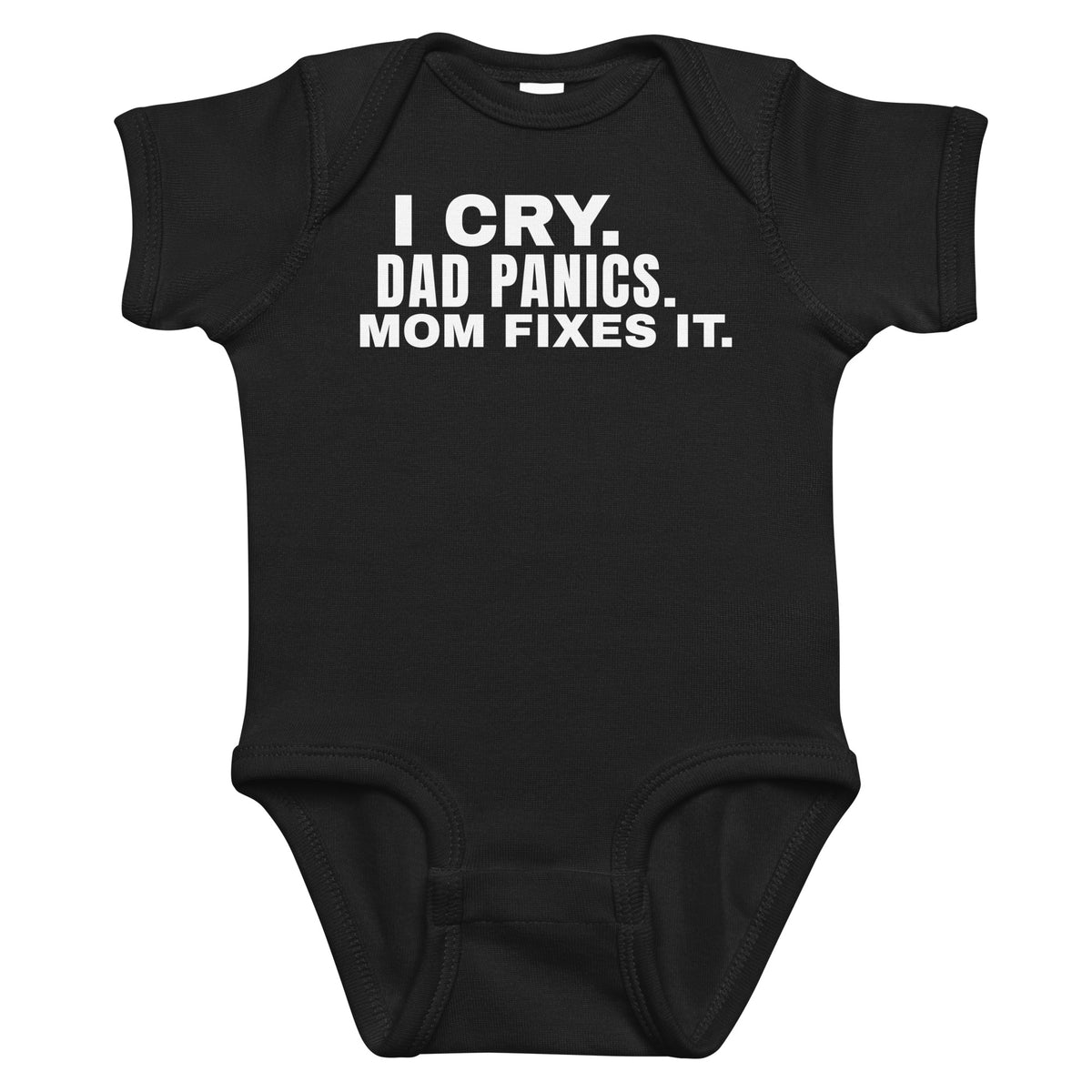 Black baby bodysuit with I Cry. Dad Panics. Mom Fixes It. printed in white on the front