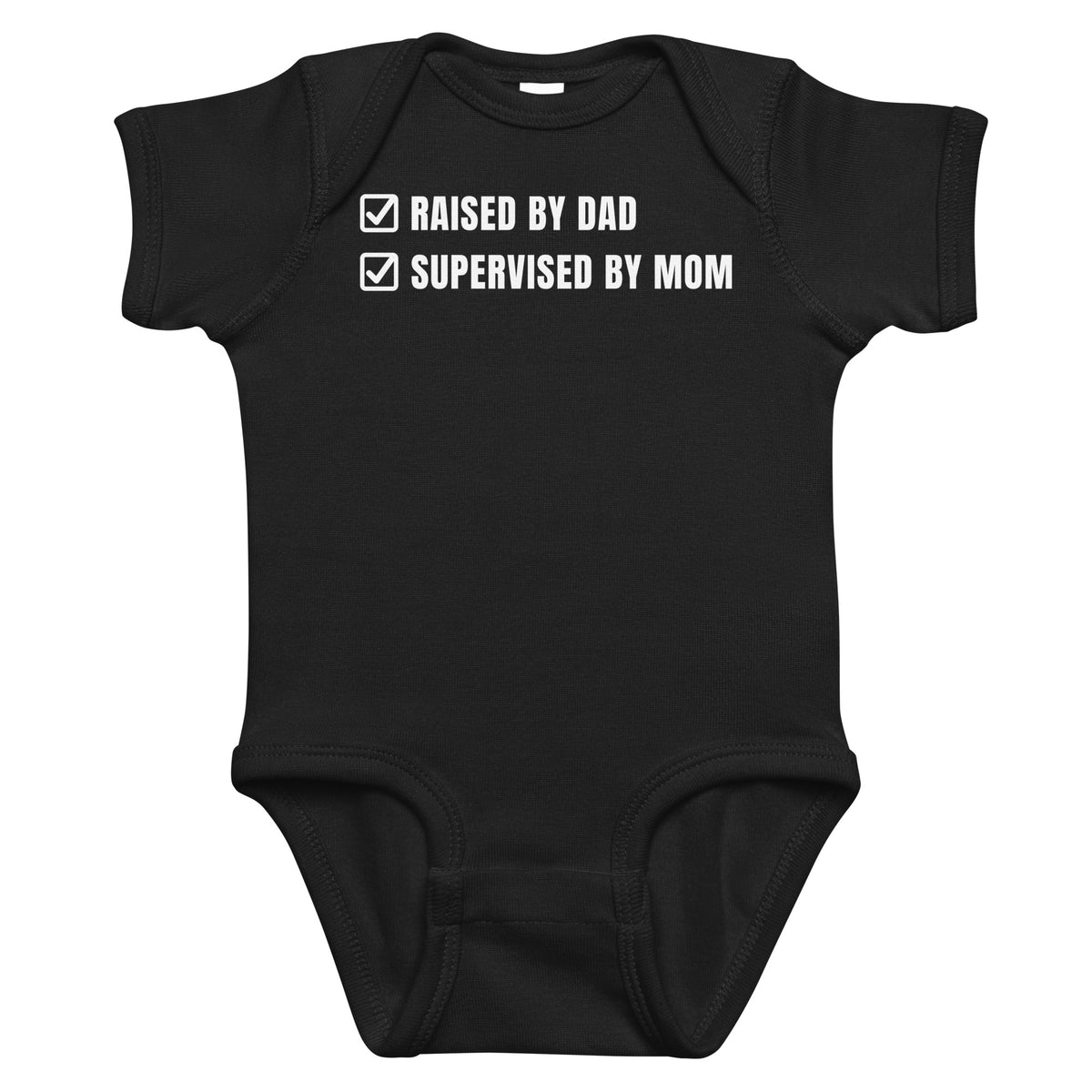 Black baby bodysuit with Raised By Dad Supervised By Mom printed in white on the front