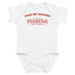 White baby bodysuit with Pack My Diapers I'm Going Fishing With Daddy printed in red on the front