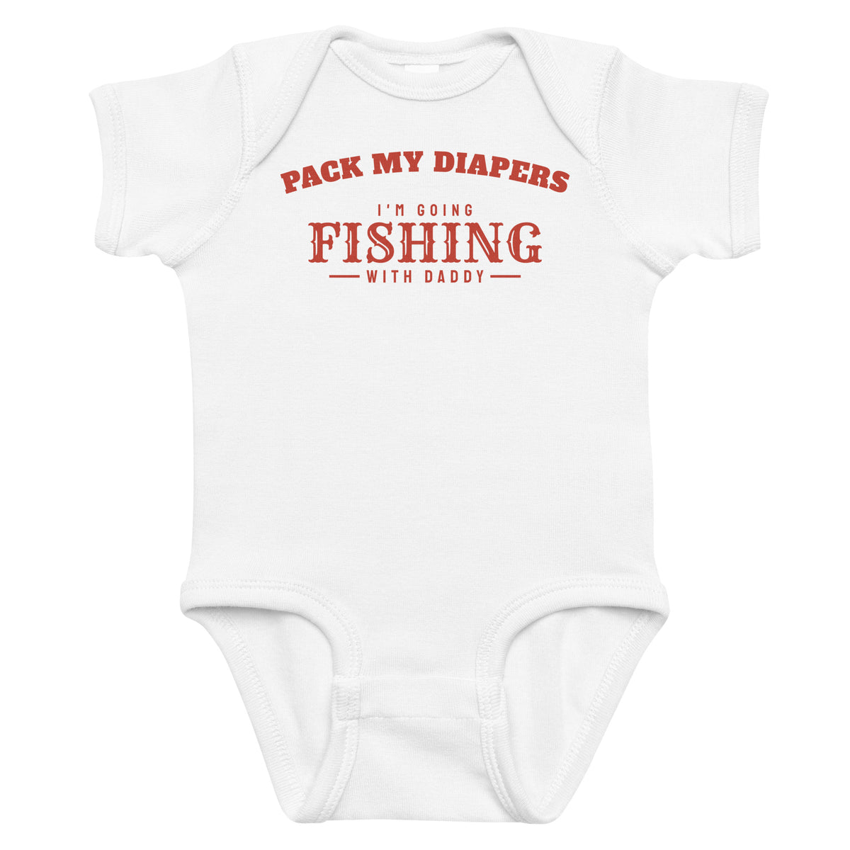 White baby bodysuit with Pack My Diapers I'm Going Fishing With Daddy printed in red on the front