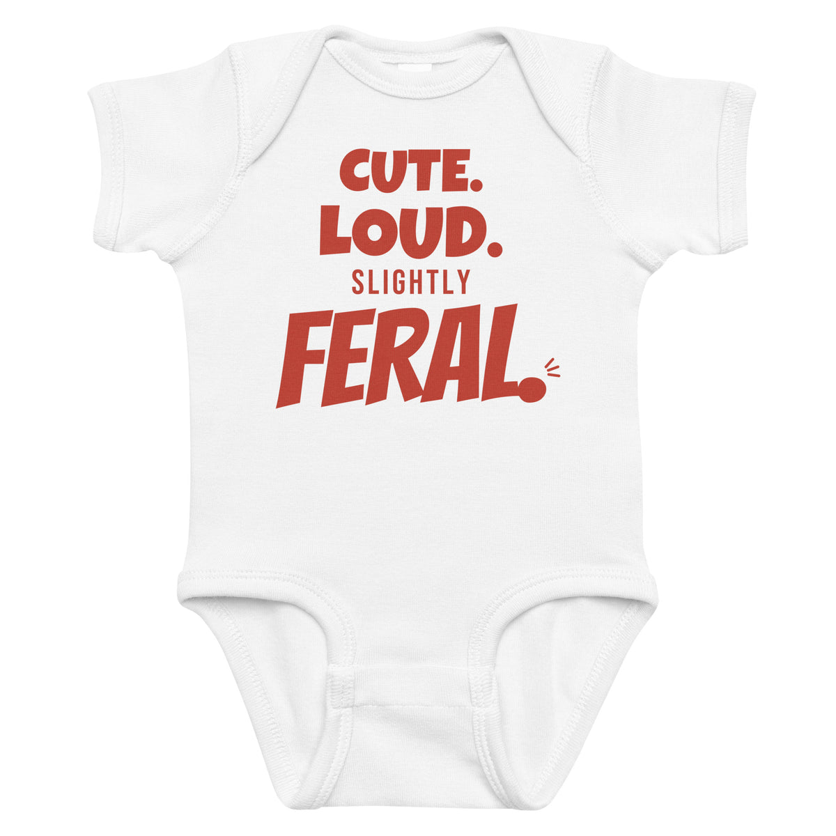 White baby bodysuit with Cute. Loud. Slightly Feral. printed in red on the front