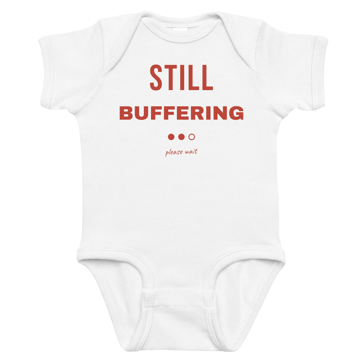 White baby bodysuit with Still Buffering printed in red on the front