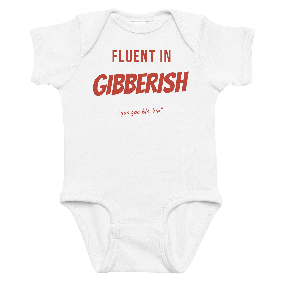 White baby bodysuit with Fluent In Gibberish printed in red on the front