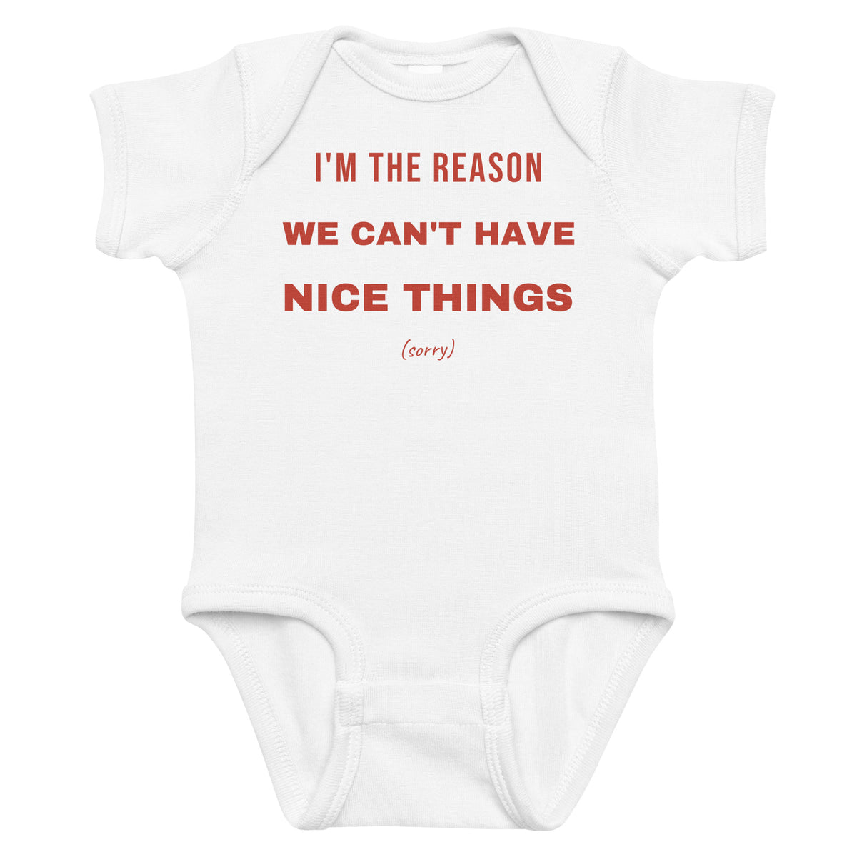 White baby bodysuit with I'm The Reason We Can't Have Nice Things printed in red on the front