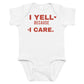 White baby bodysuit with I Yell Because I Care printed in red on the front