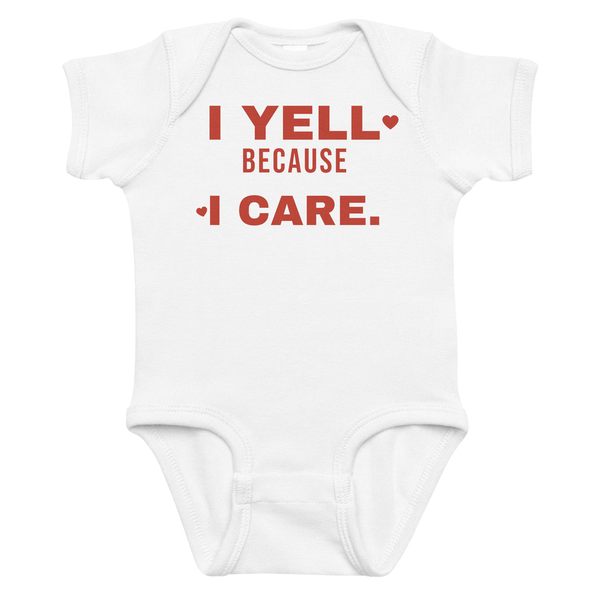 White baby bodysuit with I Yell Because I Care printed in red on the front