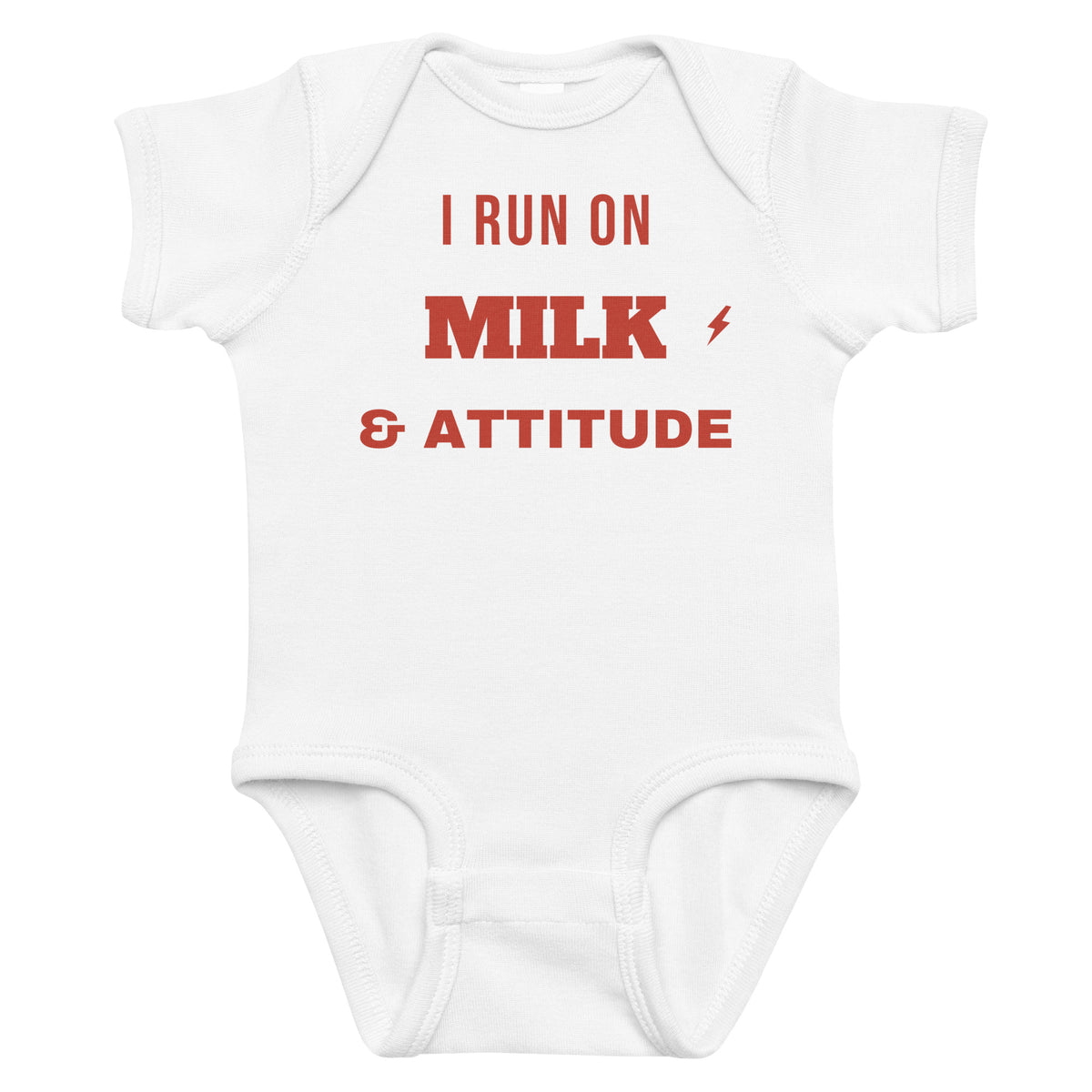 White baby bodysuit with I Run On Milk & Attitude printed in red on the front