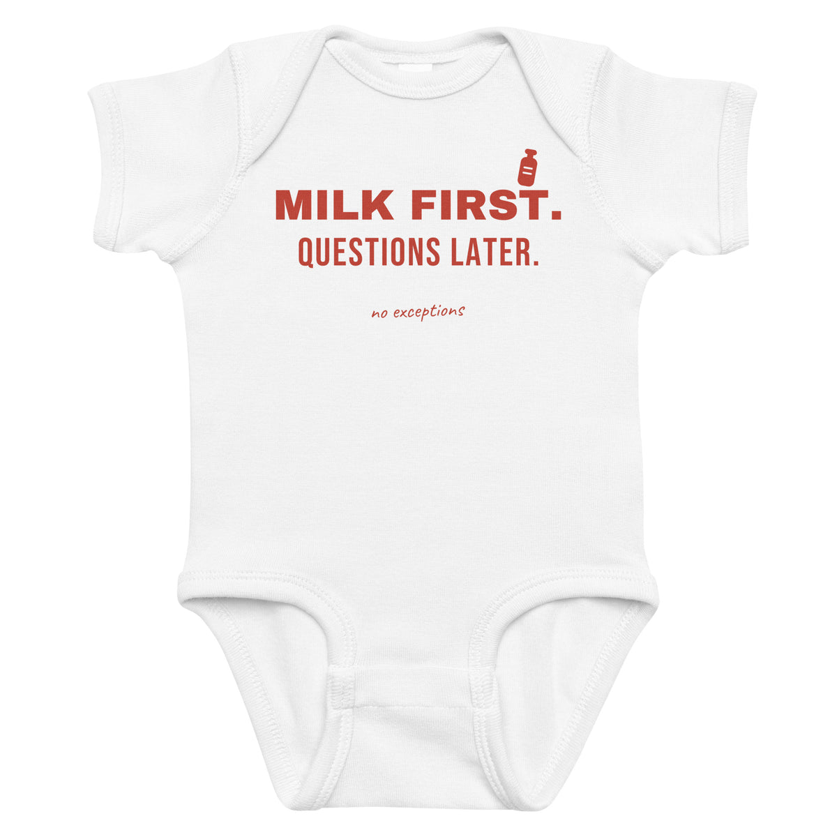 White baby bodysuit with Milk First. Questions Later. printed in red on the front