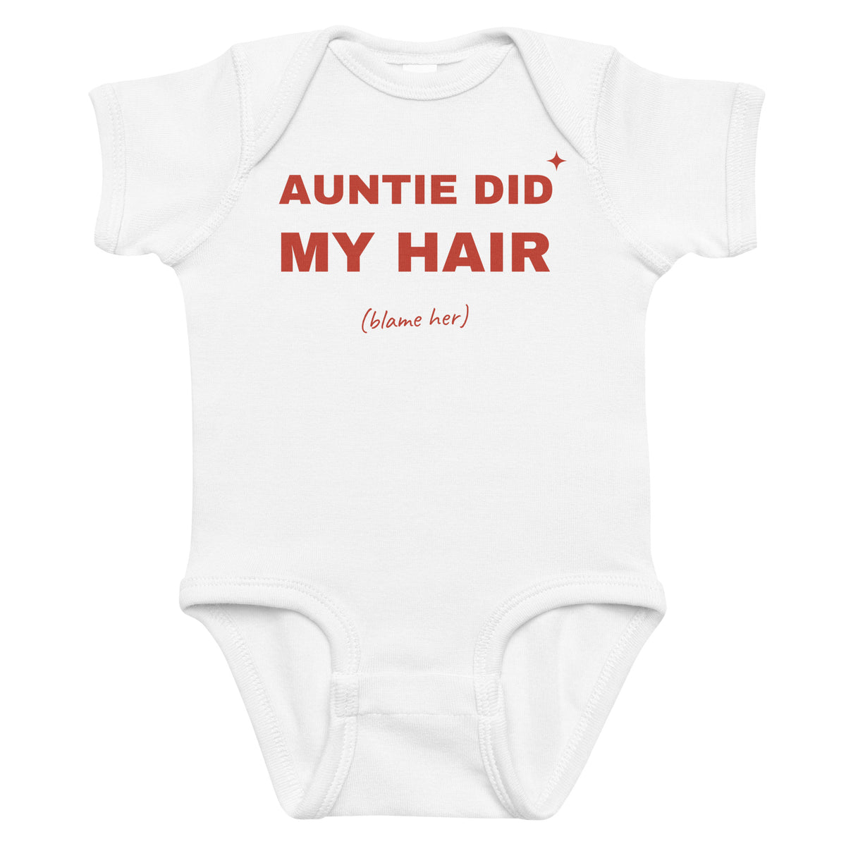 White baby bodysuit with Auntie Did My Hair (Blame Her) printed in red on the front