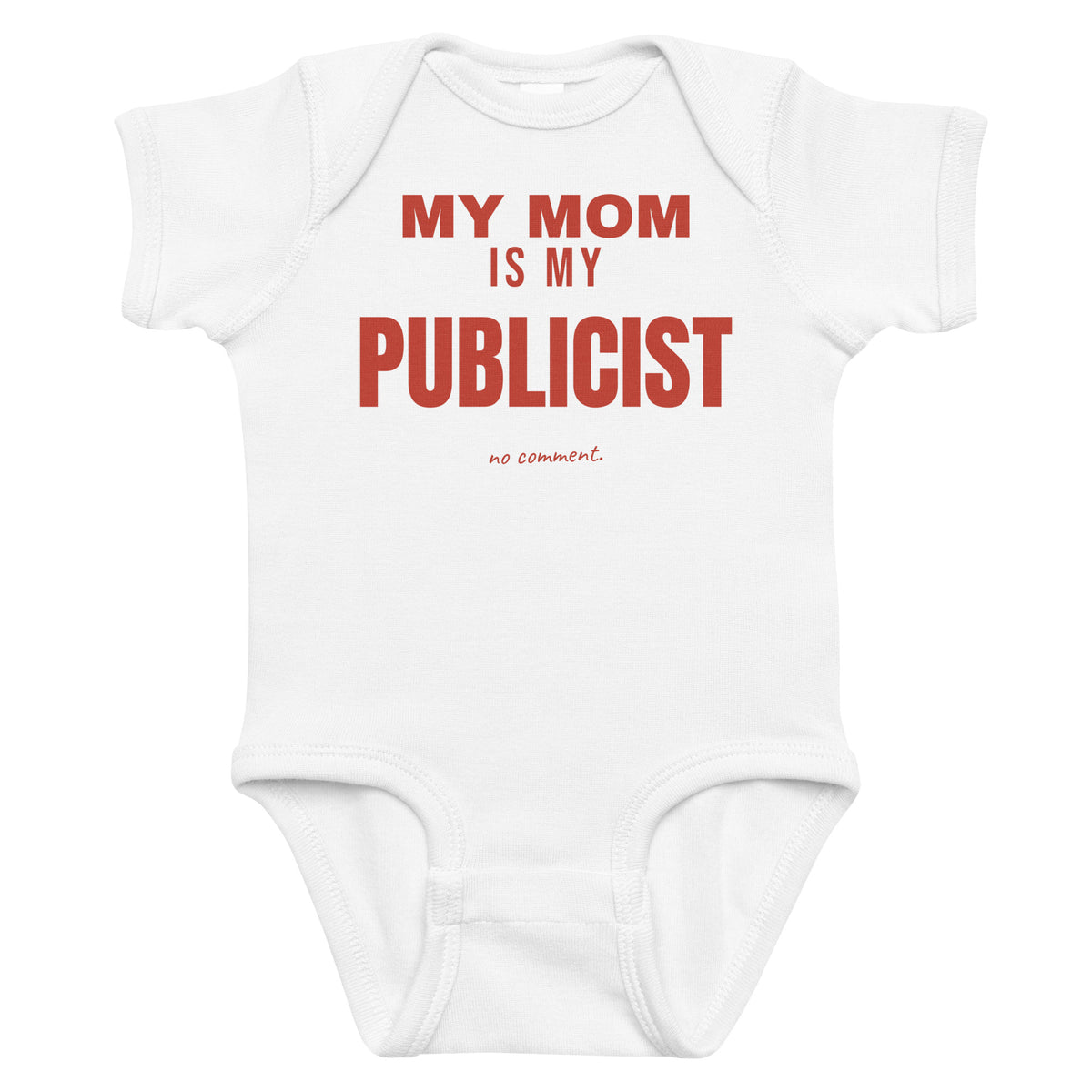 White baby bodysuit with My Mom Is My Publicist printed in red on the front