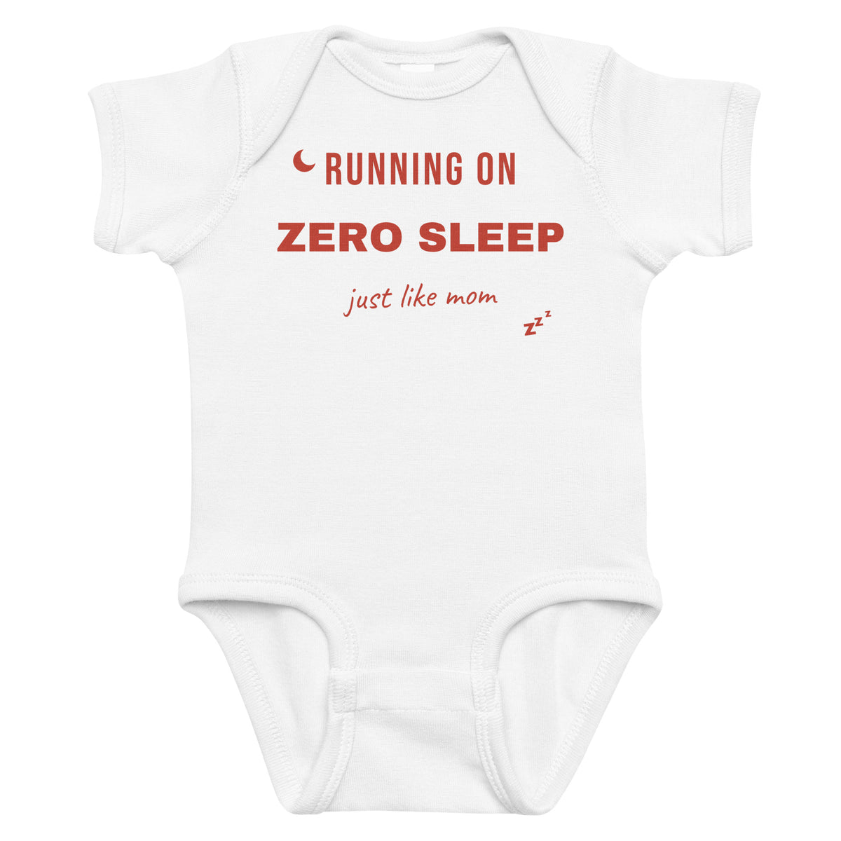 White baby bodysuit with Running On Zero Sleep Just Like Mom printed in red on the front