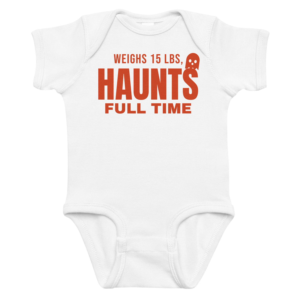 White baby bodysuit with Weighs 15 Lbs, Haunts Full Time printed in red on the front
