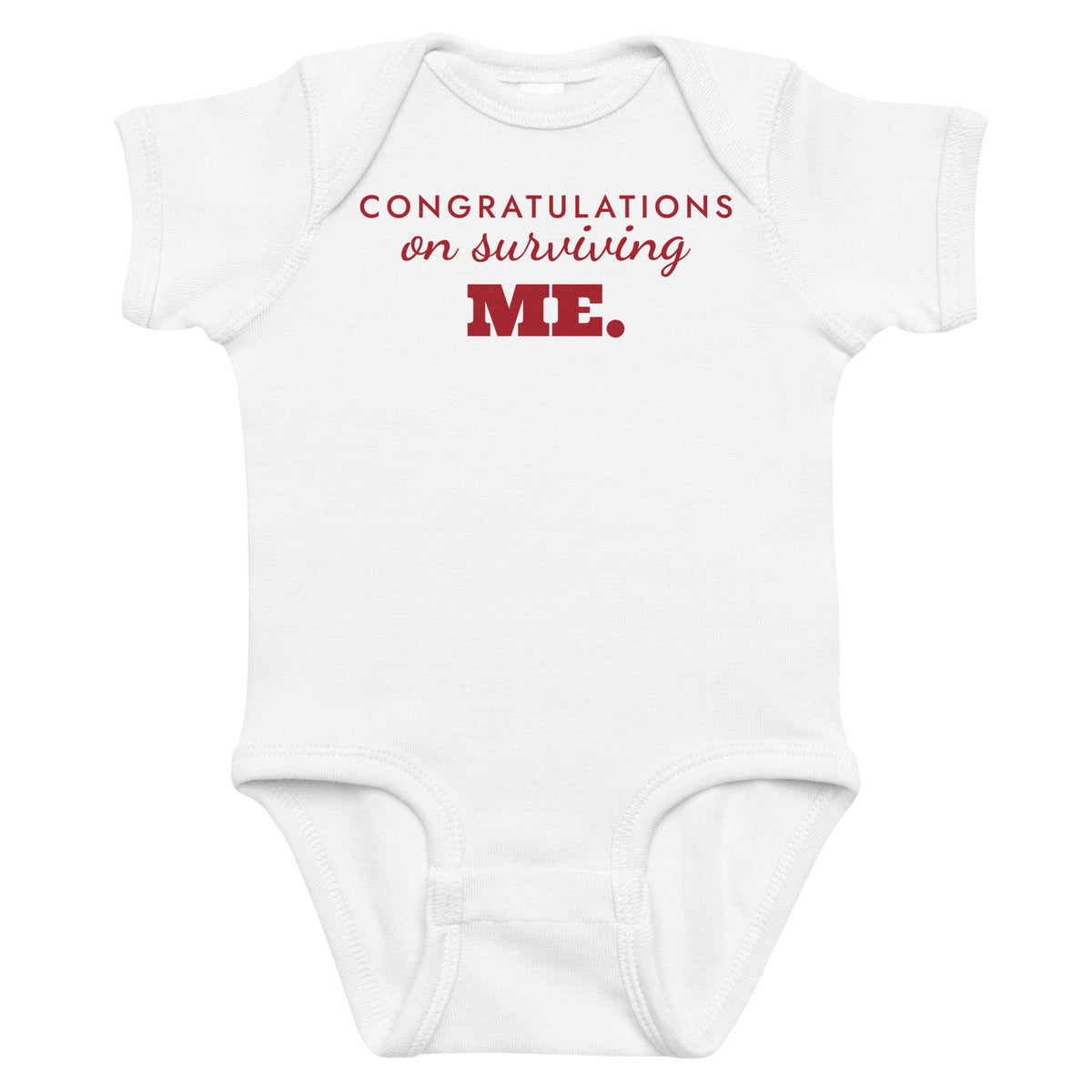 White baby bodysuit with Congratulations On Surviving Me printed in red on the front