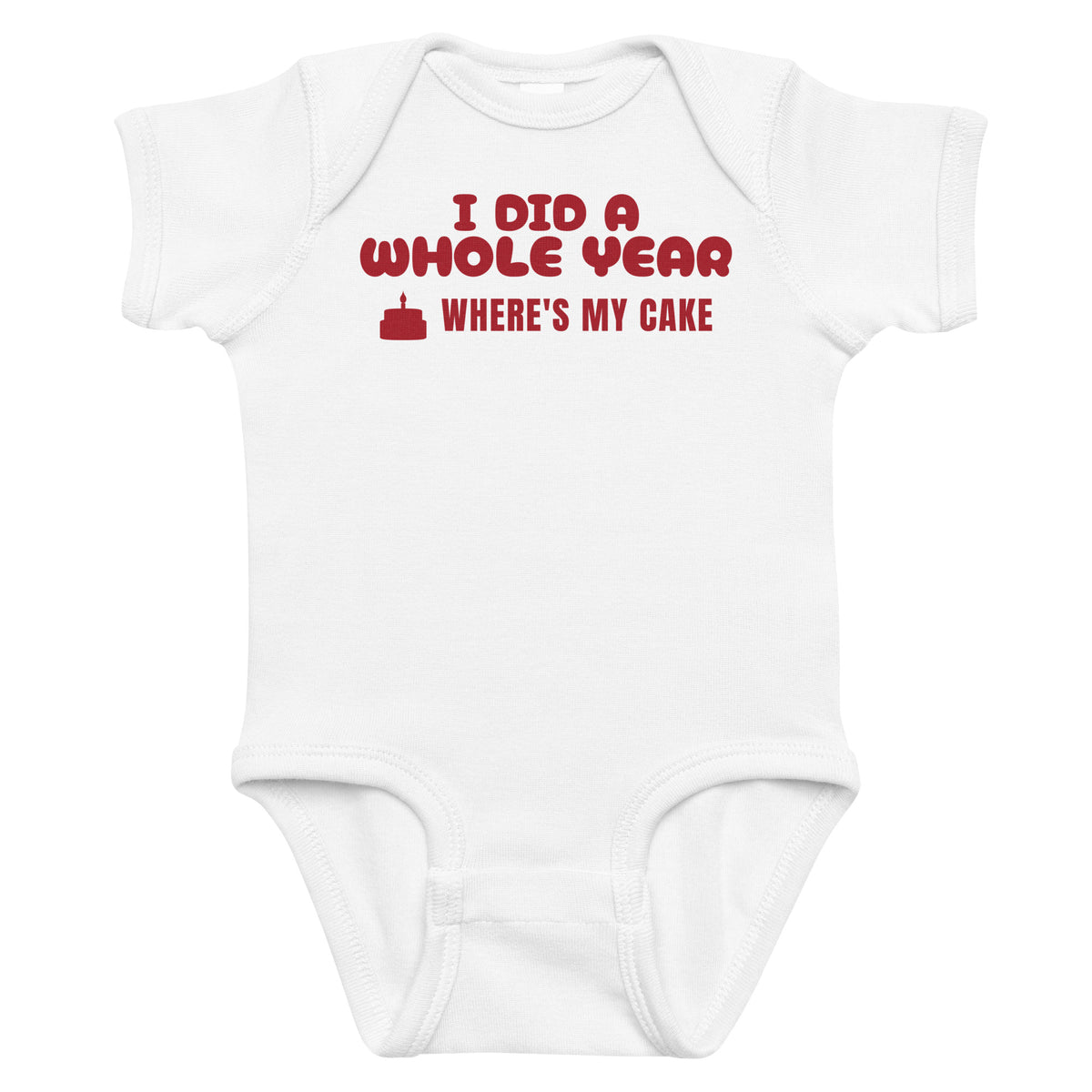 White baby bodysuit with I Did A Whole Year Where's My Cake printed in red on the front